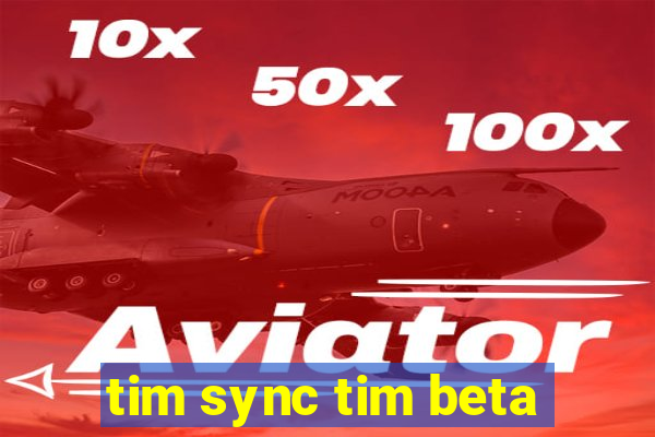 tim sync tim beta